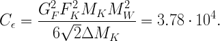 C_\epsilon = \frac{G_F^2 F_K^2 M_K M_W^2}{6\sqrt{2} \Delta M_K } = 3.78 \cdot 10^4.