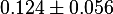 0.124 \pm 0.056