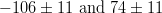 -106 \pm 11 \text{ and } 74 \pm 11