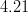 4.21