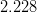 2.228