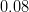 0.08