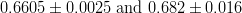 0.6605 \pm 0.0025 \text{ and } 0.682 \pm 0.016