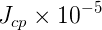\,J_{cp}\times 10^{-5}