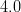 4.0