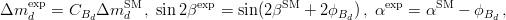 \Delta m_d^\mathrm{exp} = C_{B_d} \Delta m_d^\mathrm{SM} \,,\; \sin 2 \beta^\mathrm{exp} = \sin (2 \beta^\mathrm{SM} + 2\phi_{B_d})\,,\; \alpha^\mathrm{exp} =  \alpha^\mathrm{SM} - \phi_{B_d}\,,