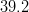39.2