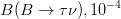 B(B\rightarrow\tau\nu),10^{-4}