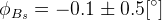 \phi_{B_{s}} = -0.1 \pm 0.5 [^{\circ}]