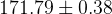 171.79 \pm 0.38