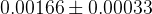0.00166 \pm 0.00033
