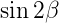 \,\sin 2\beta
