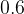 0.6