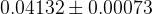 0.04132 \pm 0.00073