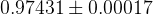 0.97431 \pm 0.00017